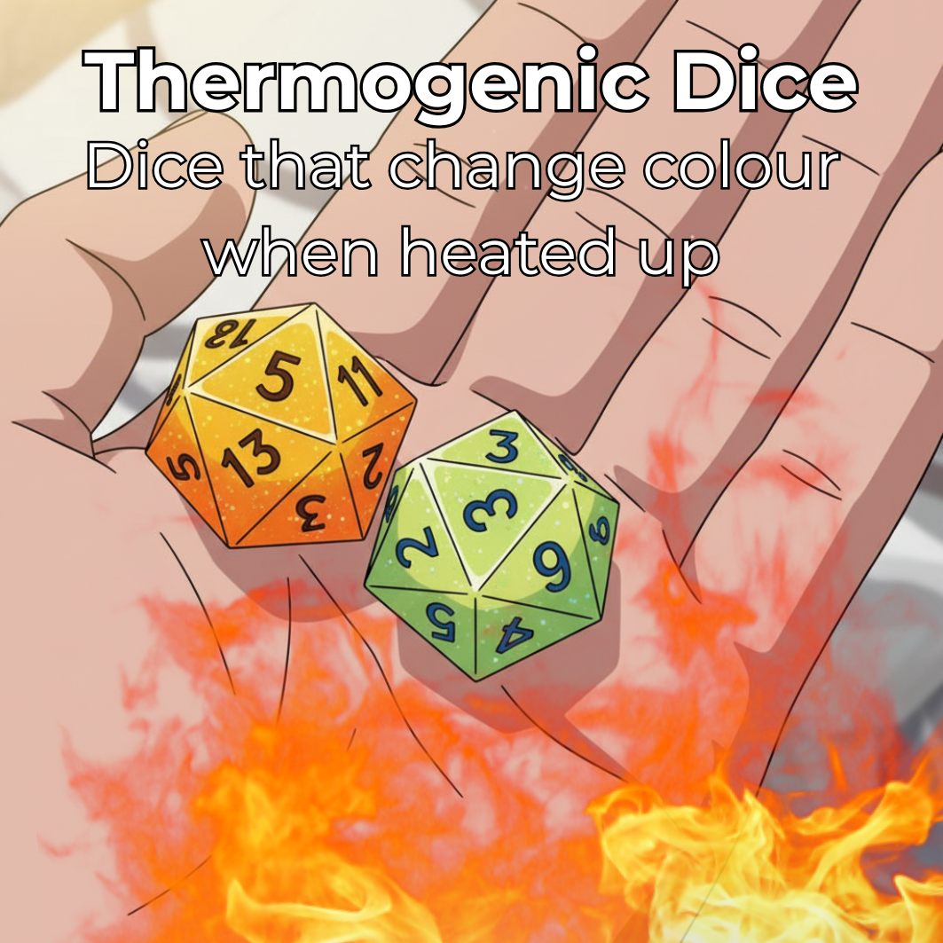 New Item: Thermogenic Dice! They change colour at 31C (89F)